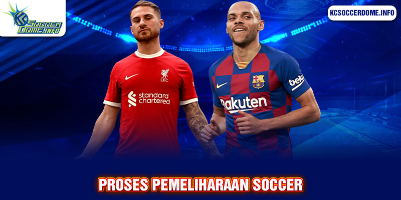 Proses Pemeliharaan Soccer