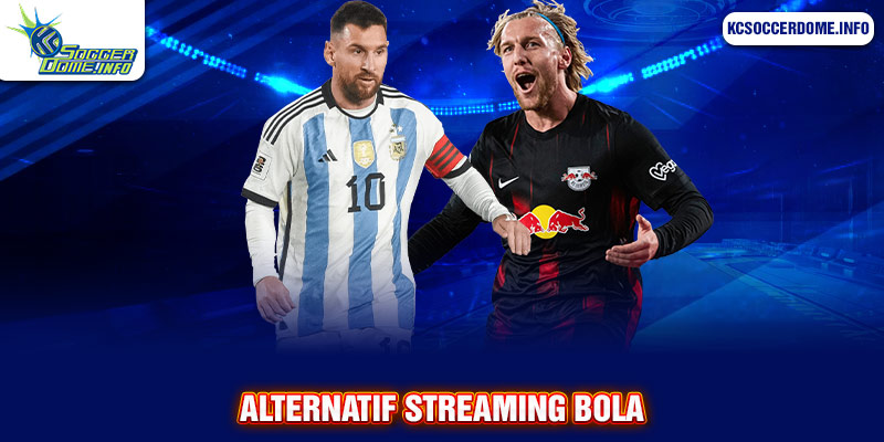 alternatif streaming bola